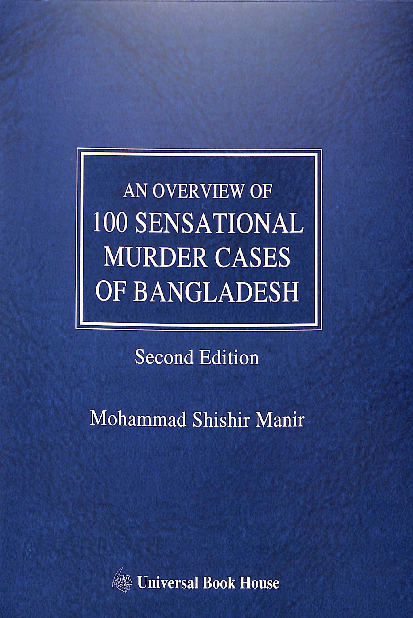 An Overview of 100 Sensational Murder Cases of Bangladesh